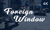 Foreign Window 4K – Irfan Shah